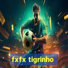 fxfx tigrinho